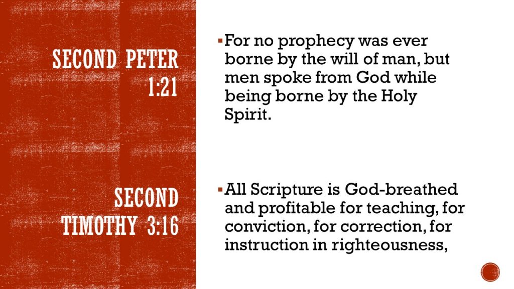 2 Peter 1-21 and 2 Tim 3-16 For no prophecy was ever borne