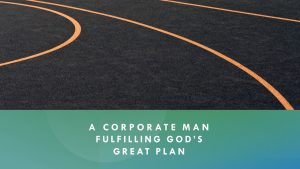 A-Corporate-Man-Fulfilling-Gods-Great-Plan