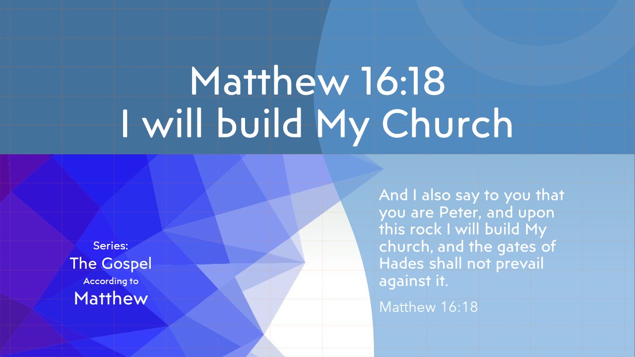 16-Matthew-16-18-I-Will-Build-My-Church